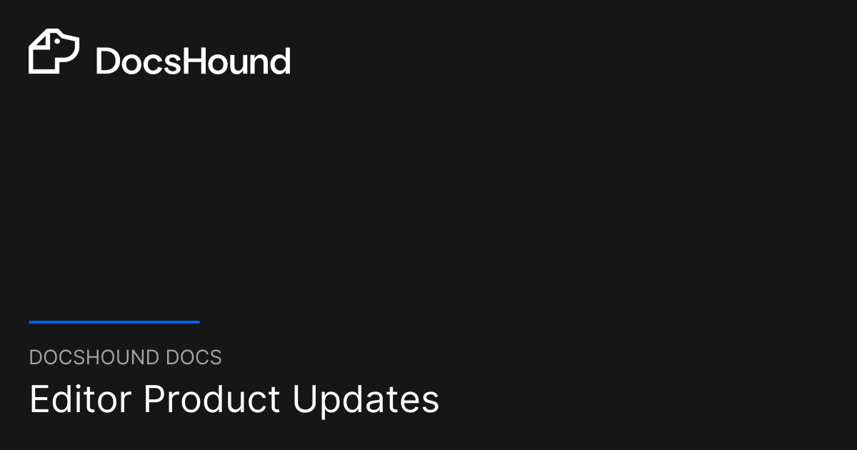 Editor Product Updates | DocsHound Docs